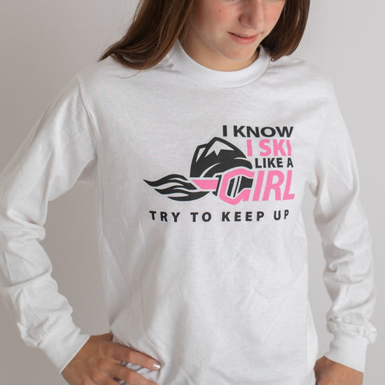 I Know I Ski Like A Girl Try To Keep Up Womens T-Shirt - White