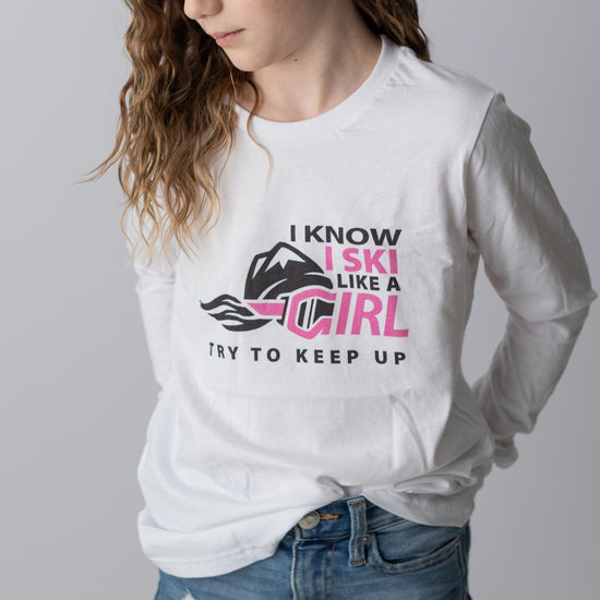 I Know I Ski Like A Girl Try To Keep Up Girls Long Sleeve T-Shirt - White