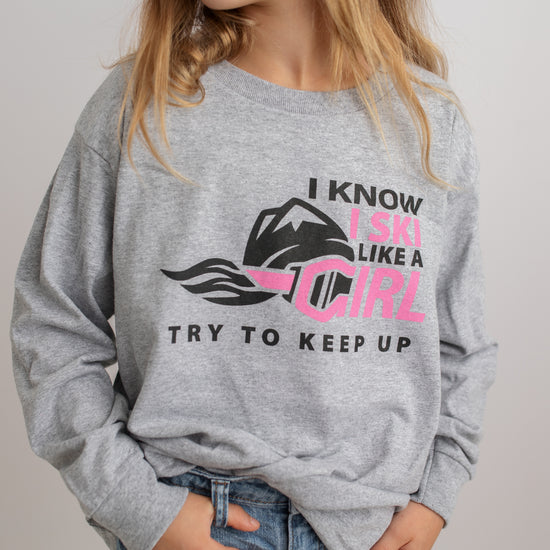 I Know I Ski Like A Girl Try To Keep Up Girls Long Sleeve T-Shirt - Grey