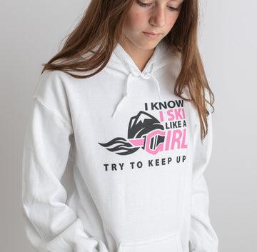 I Know I Ski Like A Girl Try To Keep Up Womens Hoodie White - Ski Like A Girl